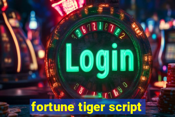 fortune tiger script